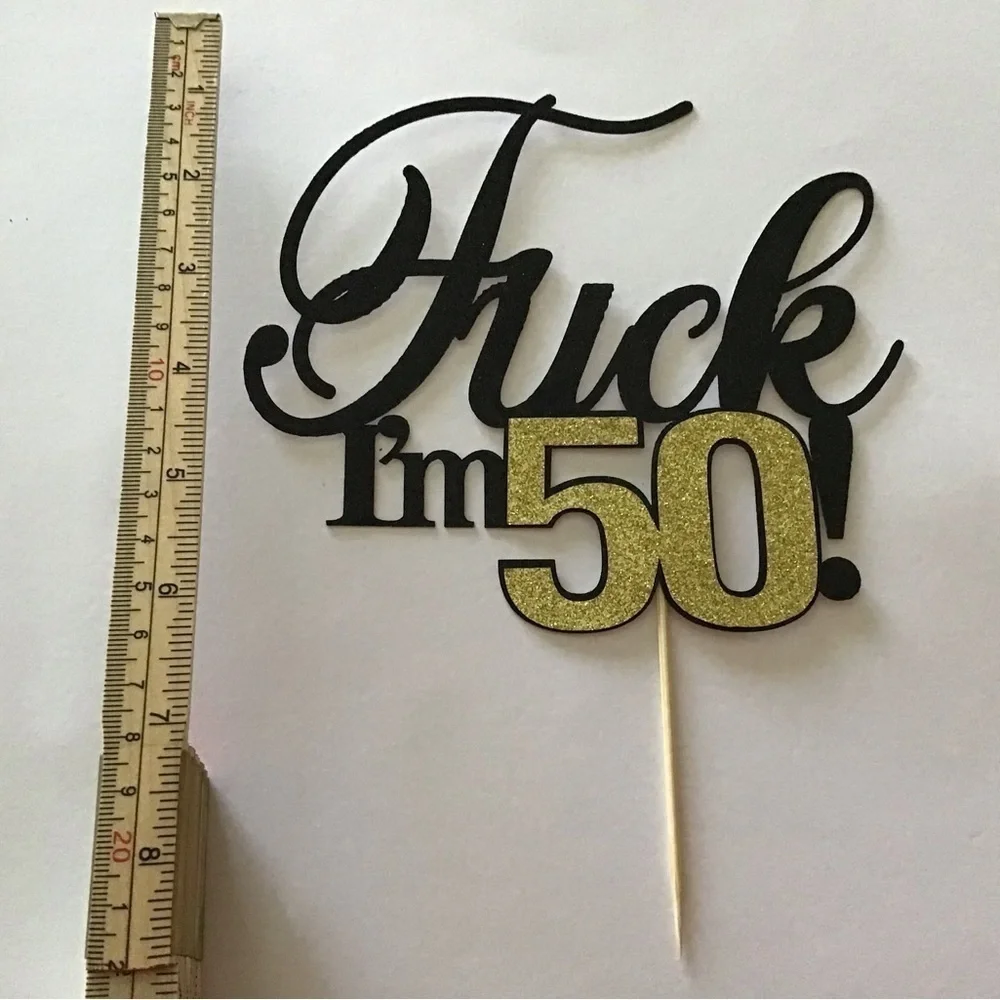 F**k I'm 50! Cake Topper - 50th Birthday Cake Topper - Funny - Brand New